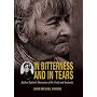 In Bitterness and in Tears: Andrew Jackson's Destruction of the Creeks and Seminoles