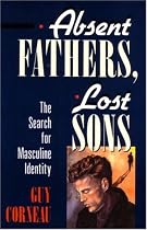 Absent Fathers, Lost Sons: Search for Masculine Identity