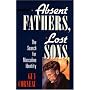 Absent Fathers, Lost Sons: Search for Masculine Identity