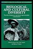 Biological and Cultural Diversity: The Role of Indigenous Agricultural Experimentation in Development (It Studies in Indigenous Knowledge and Development Series)