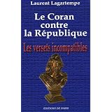 Le Coran contre la R�publique : Les versets incompatiblespar Laurent Lagartempe