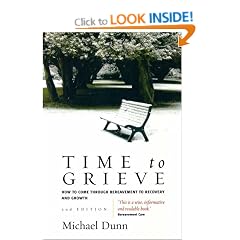 Time to Grieve: How to Come Through Bereavement to Recovery and Growth
