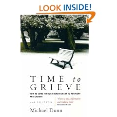 Time to Grieve: How to Come Through Bereavement to Recovery and Growth