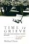 Time to Grieve: How to Come Through Bereavement to Recovery and Growth