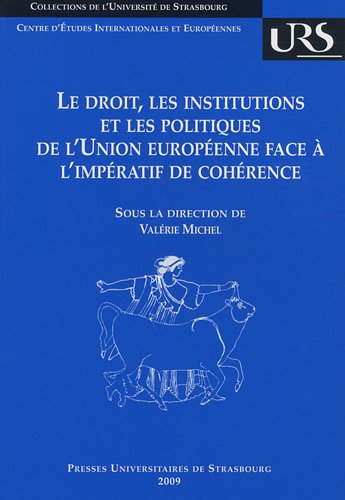 Le droit, les institutions et les politiques de l'Union européenne face à l'impératif de cohérence