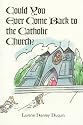 Could You Ever Come Back to the Catholic Church?