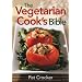 The Vegetarian Cook's Bible