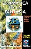 Gramatica De LA Fantasia: Introduccion Al Arte De Inventar Historias (Coleccion Nuevos Caminos)