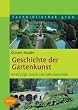 Geschichte der Gartenkunst: Streifz�ge durch vier Jahrtausende
