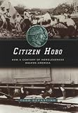 Citizen Hobo: How a Century of Homelessness Shaped America