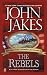 The Rebels (Kent Family Chronicles)