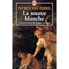 La source blanche : L'�tonnante histoire des dialogues avec l'Ange
