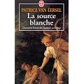 La source blanche : L'�tonnante histoire des dialogues avec l'Ange