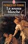 La source blanche : L'�tonnante histoire des dialogues avec l'Ange