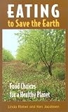 Eating to Save the Earth: Food Choices for a Healthy Planet
