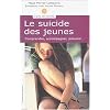 Le suicide des jeunes : Comprendre, accompagner, pr�venir