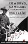 Cowboys, Gamblers & Hustlers: The True Adventures of a Rodeo Champion & Poker Legend