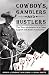 Cowboys, Gamblers & Hustlers: The True Adventures of a Rodeo Champion & Poker Legend by Byron Cowboy Wolford ISBN 1580420834