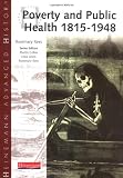 Poverty and Public Health : 1815-1948 (Heinemann Advanced History S.): 1815-1914