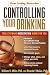 Controlling Your Drinking: Tools to Make Moderation Work for You