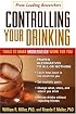 Controlling Your Drinking: Tools to Make Moderation Work for You