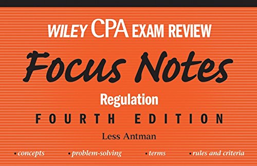 Wiley CPA Examination Review Focus Notes: Regulation (Wiley Cpa Exam Review Focus Notes)