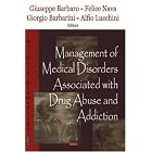 Management of Medical Disorders Associated with Drug Abuse and Addiction by Giuseppe Barbaro, Felice Nava, Giorgio Barbarini, and Alfio Lucchini