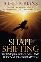 Shape Shifting: Techniques for Global and Personal Transformation