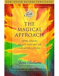 Book: The Magical Approach: Seth Speaks About the Art of Creative Living (A Seth Book) - Amber-Allen Publishing