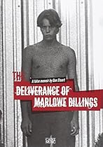 The Deliverance of Marlowe Billings: A False Memoir by Dan Stuart The Deliverance of Marlowe Billings: A False Memoir by Dan Stuart