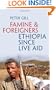 Famine and Foreigners: Ethiopia since Live Aid