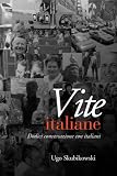 Vite Italiane: Dodici Conversazioni Con Italiani (Toronto Italian Studies)