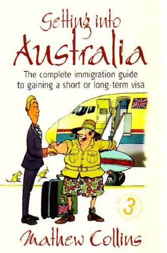 City Travel Guides Discounted  Books : Getting into Australia: The Complete Immigration Guide to Gaining a Short or Long-term Visa