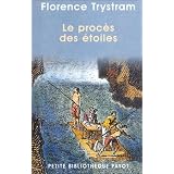 Le proc�s des �toiles. R�cit de la prestigieuse exp�dition de trois savants fran�ais en Am�rique du Sud, 1735-1771par Florence Trystram