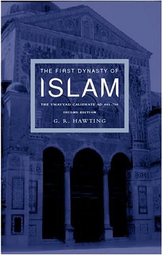 The First Dynasty of Islam: The Umayyad Caliphate, AD 661-750