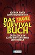 Das Travel Survival Buch: �berleben in Extremsituationen unterwegs