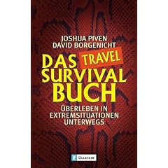 Das Travel Survival Buch: �berleben in Extremsituationen unterwegs
