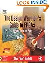 The Design Warrior's Guide to FPGAs,: Devices, Tools and Flows (Edn Series for Design Engineers)