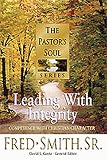 Leading With Integrity: Competence With Christian Character (Pastors Soul)