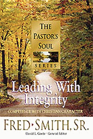 Leading with Integrity: Competence with Christian Character (Pastor's Soul)