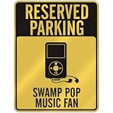 RESERVED PARKING  SWAMP POP MUSIC FAN  PARKING SIGN MUSIC