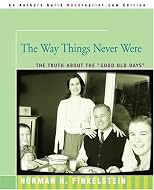 The Way Things Never Were: The Truth About the Good Old Days