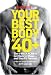 Your Best Body at 40+: The 4-Week Plan to Get Back in Shape--and Stay Fit Forever! (Mens Health Guide)