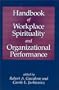 Handbook of Workplace Spirituality and Organizational Performance