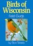 Birds of Wisconsin: Field Guide (Field Guides)