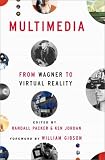 Multimedia: From Wagner to Virtual Reality