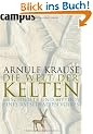 Die Welt der Kelten: Geschichte und Mythos eines r�tselhaften Volkes