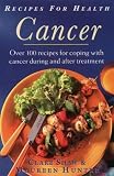  : Recipes for Health: Cancer : Over 100 Recipes for Coping With Cancer During and After Treatment