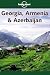 Lonely Planet Georgia, Armenia & Azerbaijan (Lonely Planet Georgia, Armenia and Azerbaijan)