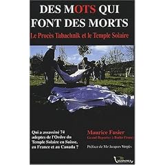 Des mots qui font des morts : Le proc�s Tabachnik et le Temple solaire, Grenoble, 17-27 avril 2001